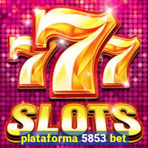 plataforma 5853 bet